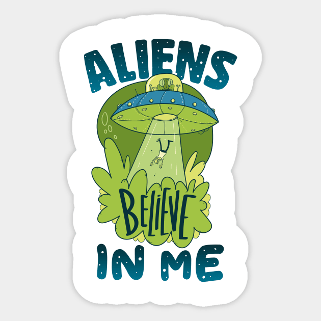 Aliens Believe in Me Sticker by simplecreatives